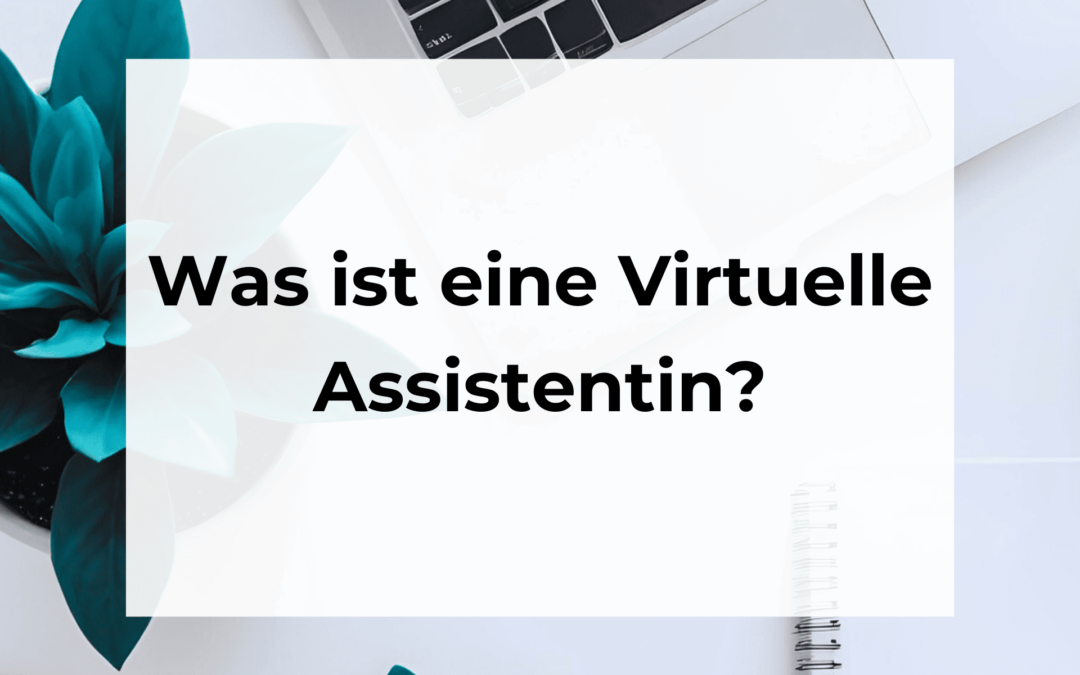 Was ist eine virtuelle Assistentin?